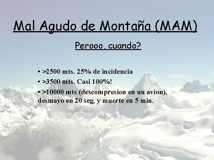 Mal Agudo de Montaña (MAM) Perooo, cuando? • >2500 mts. 25% de incidencia •