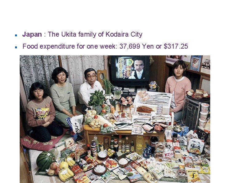 ”Hungry Planet: what the world eats” Japan : The Ukita family of Kodaira City