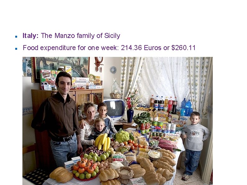 ”Hungry Planet: what the world eats” Italy: The Manzo family of Sicily Food expenditure