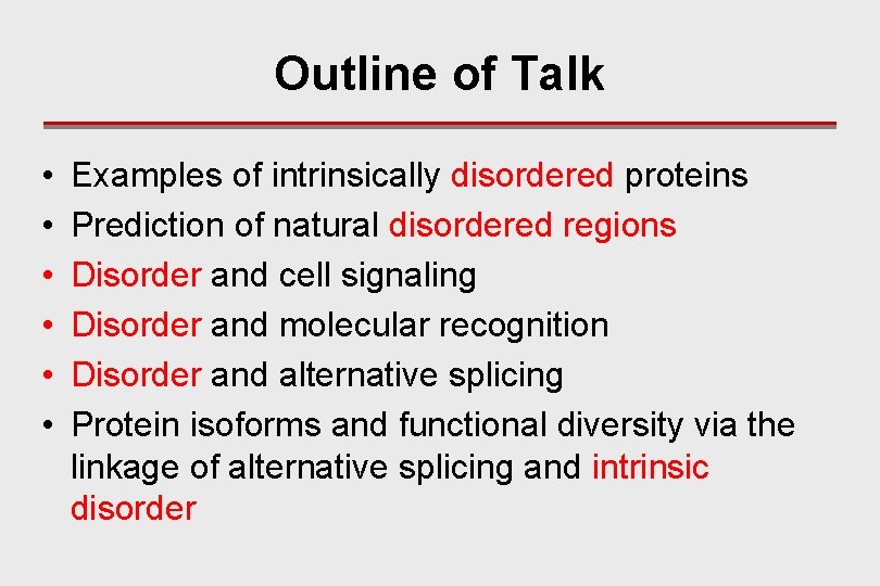 Outline of Talk • • • Examples of intrinsically disordered proteins Prediction of natural