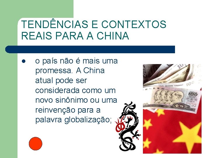 TENDÊNCIAS E CONTEXTOS REAIS PARA A CHINA l o país não é mais uma