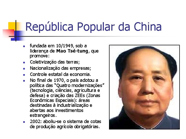 República Popular da China n n n fundada em 10/1949, sob a liderança de