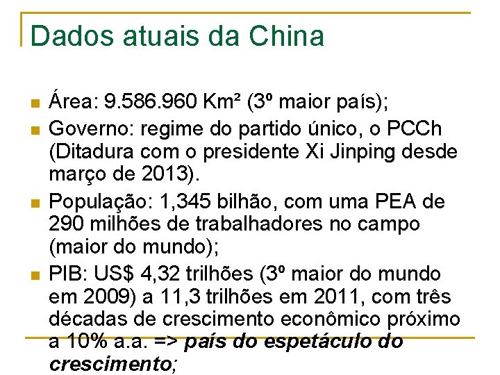 Dados atuais da China n n Área: 9. 586. 960 Km² (3º maior país);