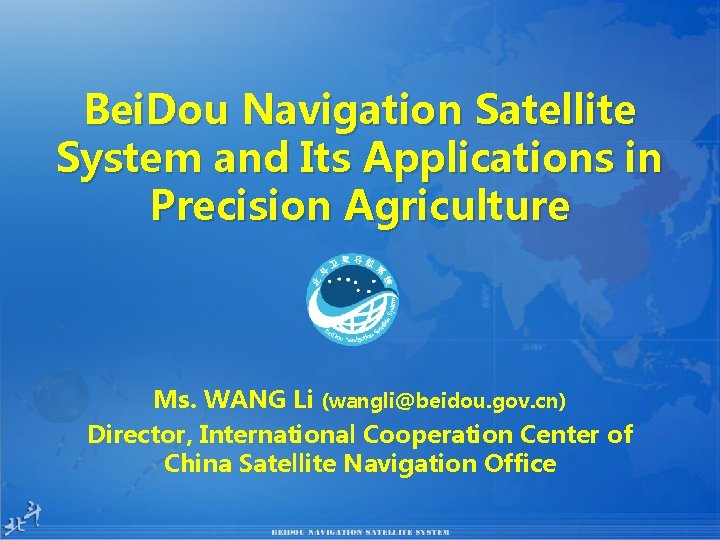 China Satellite Navigation Office Bei. Dou Navigation Satellite System and Its Applications in Precision