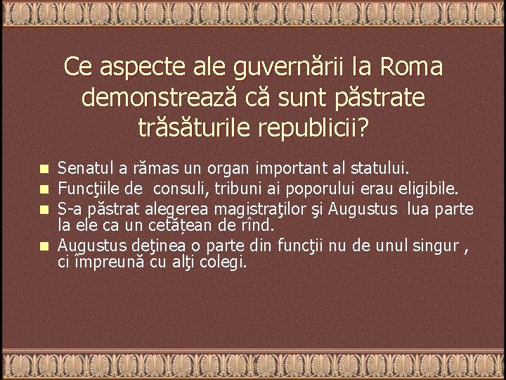 Ce aspecte ale guvernării la Roma demonstrează că sunt păstrate trăsăturile republicii? Senatul a