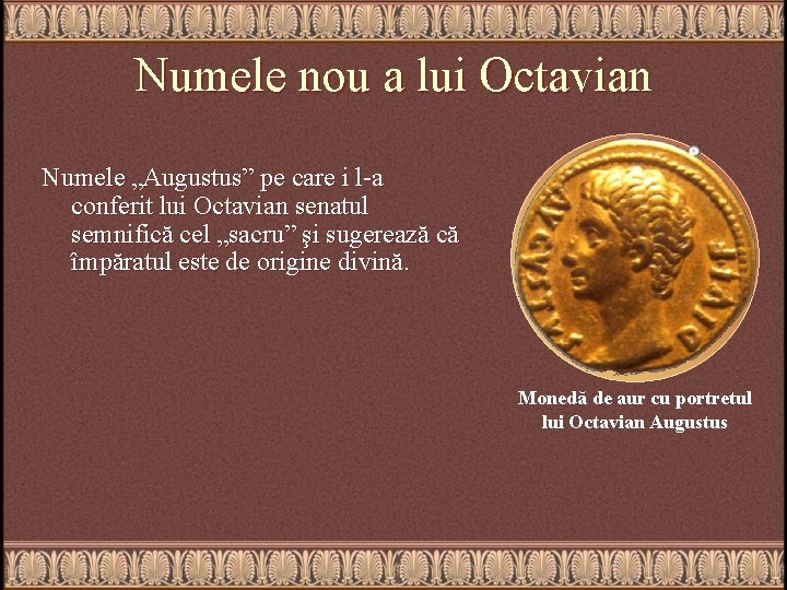 Numele nou a lui Octavian Numele „Augustus” pe care i l-a conferit lui Octavian