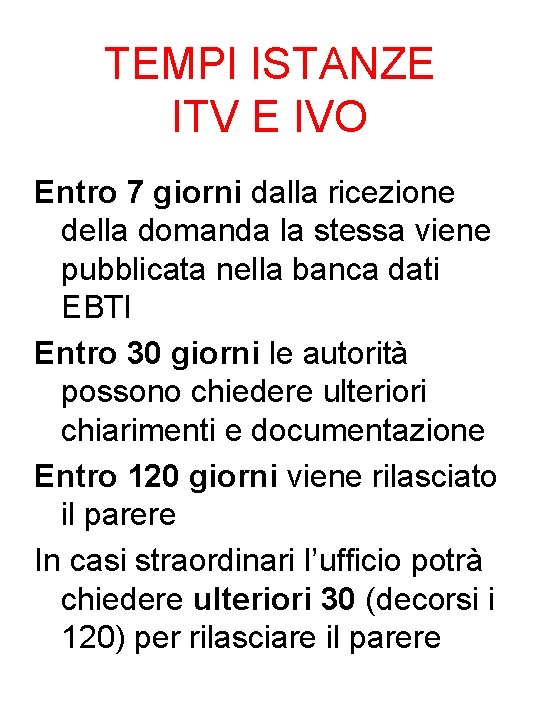 TEMPI ISTANZE ITV E IVO Entro 7 giorni dalla ricezione della domanda la stessa TEMPI ISTANZE ITV E IVO Entro 7 giorni dalla ricezione della domanda la stessa