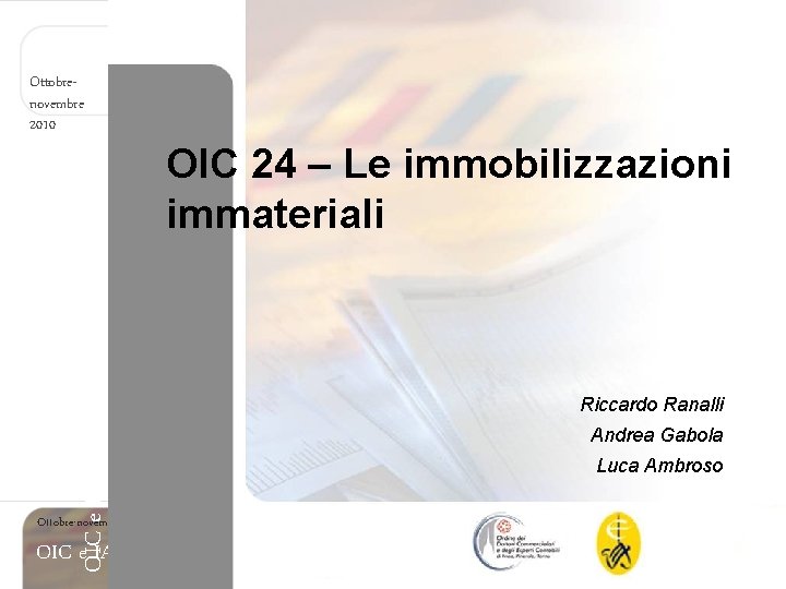 Ottobrenovembre 2010 OIC 24 – Le immobilizzazioni immateriali OIC e IAS/IFRS Riccardo Ranalli Ottobre-novembre