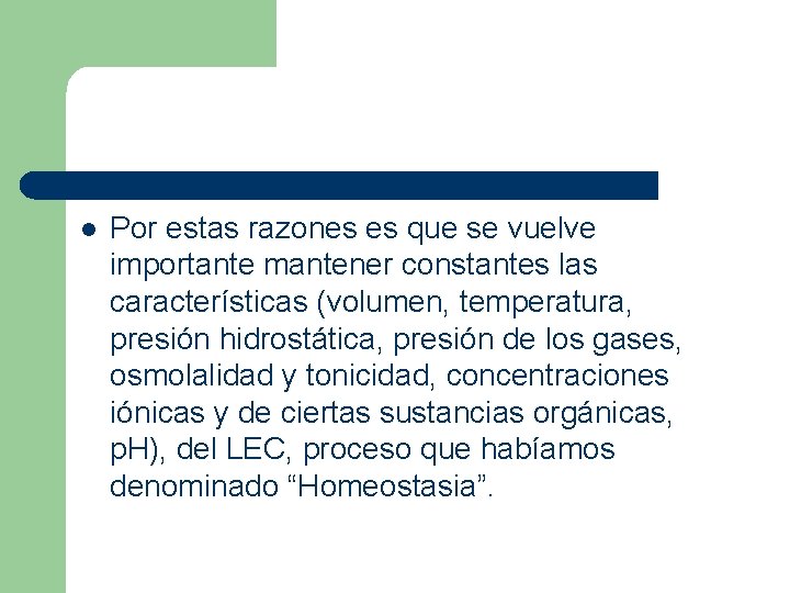 l Por estas razones es que se vuelve importante mantener constantes las características (volumen,