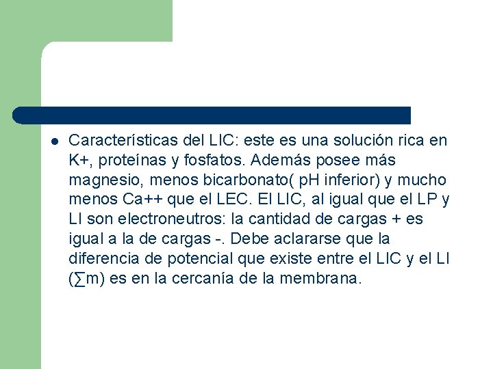 l Características del LIC: este es una solución rica en K+, proteínas y fosfatos.