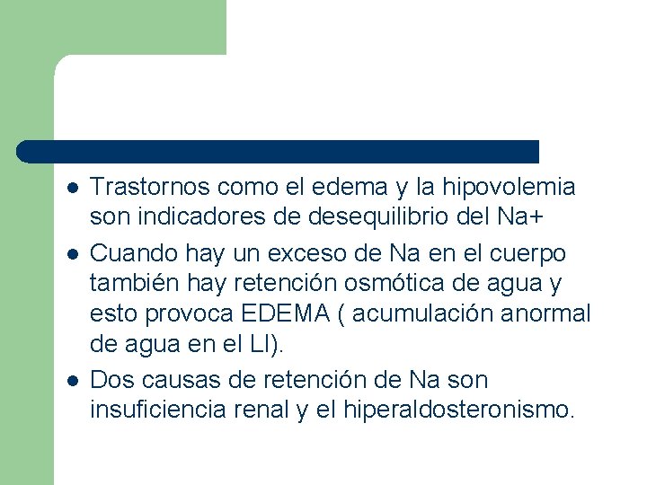 l l l Trastornos como el edema y la hipovolemia son indicadores de desequilibrio