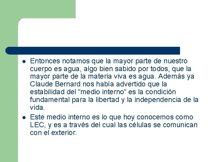 l l Entonces notamos que la mayor parte de nuestro cuerpo es agua, algo