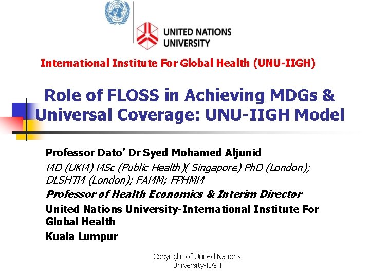 International Institute For Global Health (UNU-IIGH) Role of FLOSS in Achieving MDGs & Universal