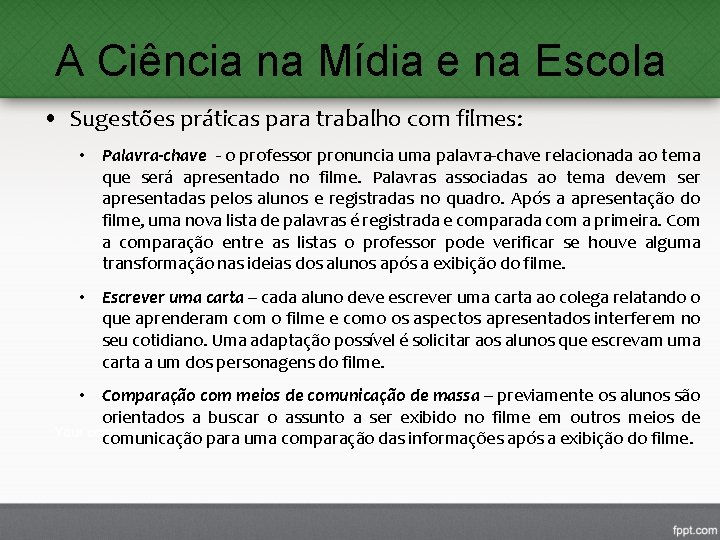 A Ciência na Mídia e na Escola • Sugestões práticas para trabalho com filmes: A Ciência na Mídia e na Escola • Sugestões práticas para trabalho com filmes: