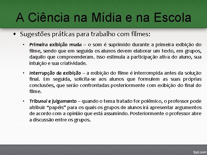 A Ciência na Mídia e na Escola • Sugestões práticas para trabalho com filmes: A Ciência na Mídia e na Escola • Sugestões práticas para trabalho com filmes: