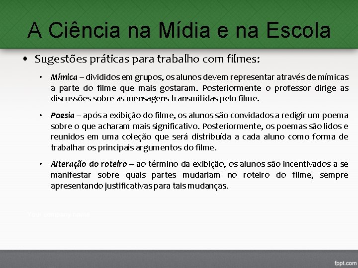 A Ciência na Mídia e na Escola • Sugestões práticas para trabalho com filmes: A Ciência na Mídia e na Escola • Sugestões práticas para trabalho com filmes: