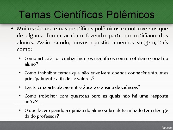 Temas Científicos Polêmicos • Muitos são os temas científicos polêmicos e controversos que de Temas Científicos Polêmicos • Muitos são os temas científicos polêmicos e controversos que de