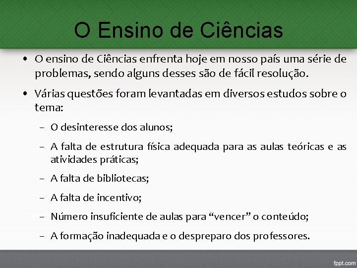 O Ensino de Ciências • O ensino de Ciências enfrenta hoje em nosso país O Ensino de Ciências • O ensino de Ciências enfrenta hoje em nosso país
