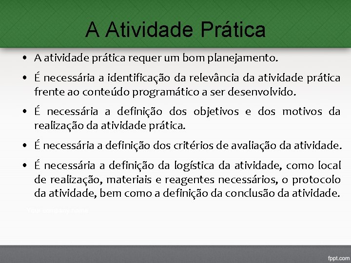 A Atividade Prática • A atividade prática requer um bom planejamento. • É necessária A Atividade Prática • A atividade prática requer um bom planejamento. • É necessária