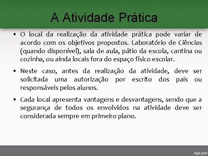 A Atividade Prática • O local da realização da atividade prática pode variar de A Atividade Prática • O local da realização da atividade prática pode variar de