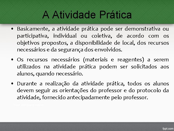 A Atividade Prática • Basicamente, a atividade prática pode ser demonstrativa ou participativa, individual A Atividade Prática • Basicamente, a atividade prática pode ser demonstrativa ou participativa, individual