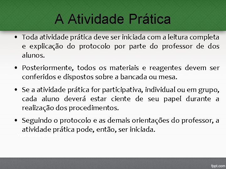 A Atividade Prática • Toda atividade prática deve ser iniciada com a leitura completa A Atividade Prática • Toda atividade prática deve ser iniciada com a leitura completa