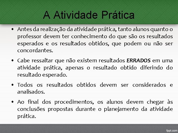 A Atividade Prática • Antes da realização da atividade prática, tanto alunos quanto o A Atividade Prática • Antes da realização da atividade prática, tanto alunos quanto o
