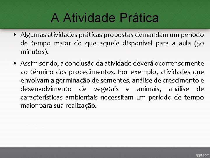 A Atividade Prática • Algumas atividades práticas propostas demandam um período de tempo maior A Atividade Prática • Algumas atividades práticas propostas demandam um período de tempo maior