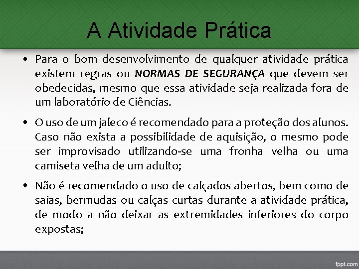 A Atividade Prática • Para o bom desenvolvimento de qualquer atividade prática existem regras A Atividade Prática • Para o bom desenvolvimento de qualquer atividade prática existem regras