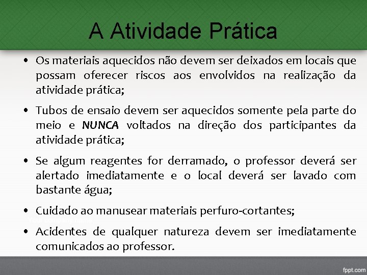 A Atividade Prática • Os materiais aquecidos não devem ser deixados em locais que A Atividade Prática • Os materiais aquecidos não devem ser deixados em locais que