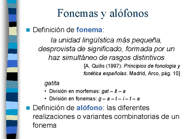 Fonemas y alófonos n Definición de fonema: la unidad lingüística más pequeña, desprovista de