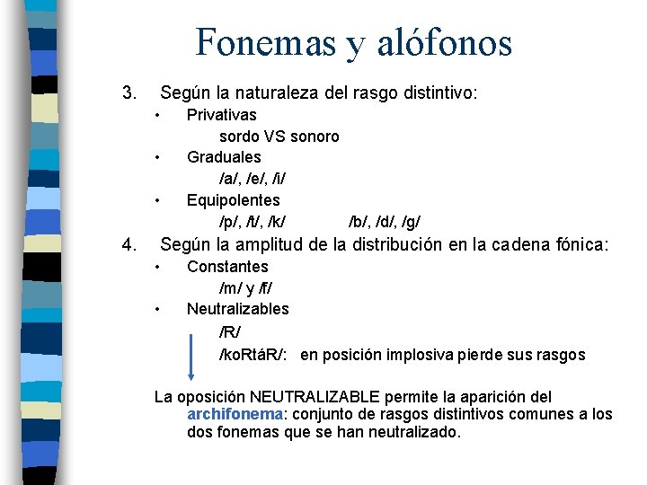 Fonemas y alófonos 3. Según la naturaleza del rasgo distintivo: • • • 4.