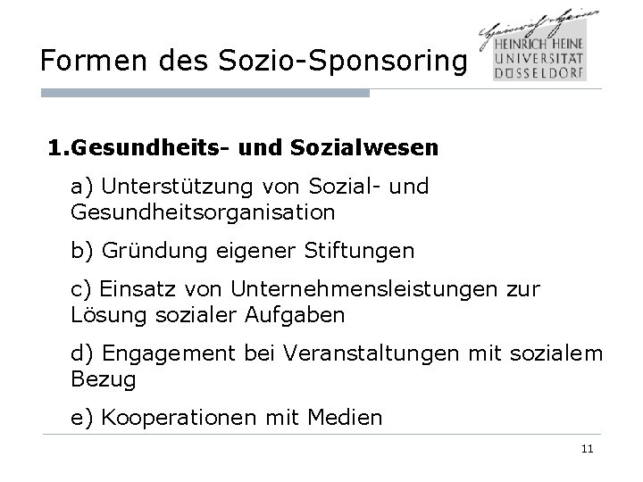 Formen des Sozio-Sponsoring 1. Gesundheits- und Sozialwesen a) Unterstützung von Sozial- und Gesundheitsorganisation b)