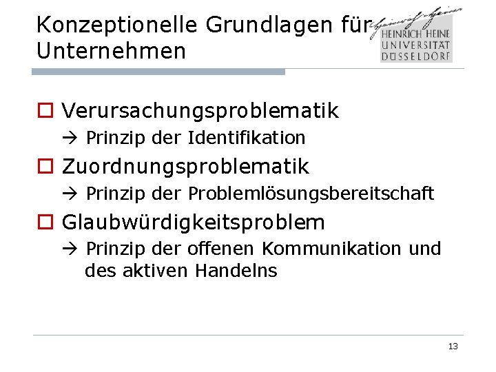 Konzeptionelle Grundlagen für Unternehmen o Verursachungsproblematik Prinzip der Identifikation o Zuordnungsproblematik Prinzip der Problemlösungsbereitschaft