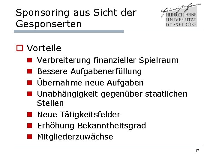 Sponsoring aus Sicht der Gesponserten o Vorteile Verbreiterung finanzieller Spielraum Bessere Aufgabenerfüllung Übernahme neue