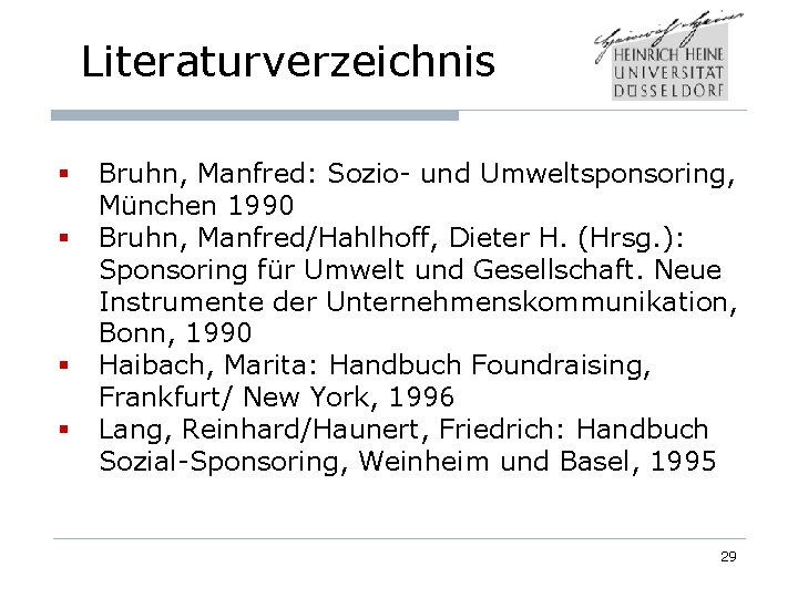 Literaturverzeichnis § § Bruhn, Manfred: Sozio- und Umweltsponsoring, München 1990 Bruhn, Manfred/Hahlhoff, Dieter H.