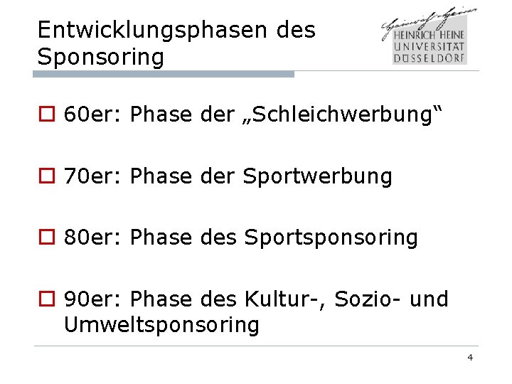 Entwicklungsphasen des Sponsoring o 60 er: Phase der „Schleichwerbung“ o 70 er: Phase der