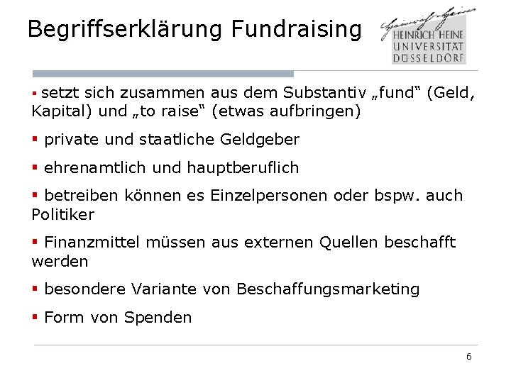 Begriffserklärung Fundraising § setzt sich zusammen aus dem Substantiv „fund“ (Geld, Kapital) und „to