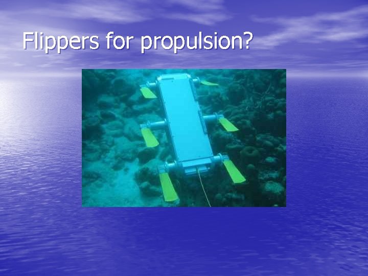 Flippers for propulsion? 