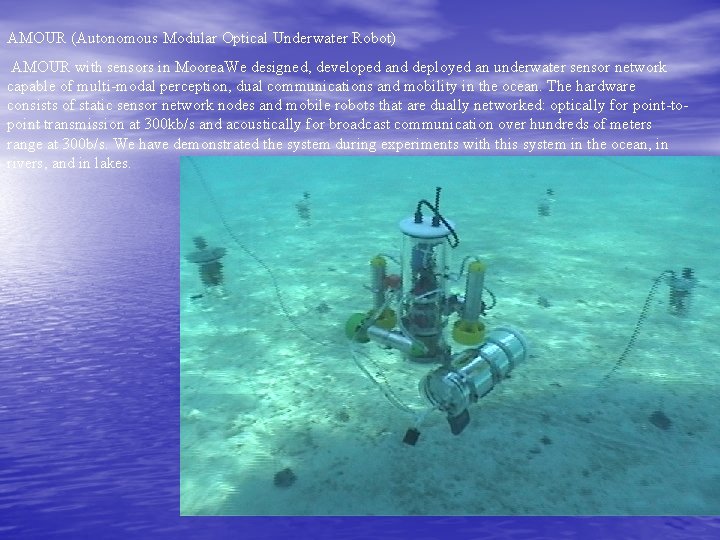 AMOUR (Autonomous Modular Optical Underwater Robot) AMOUR with sensors in Moorea. We designed, developed