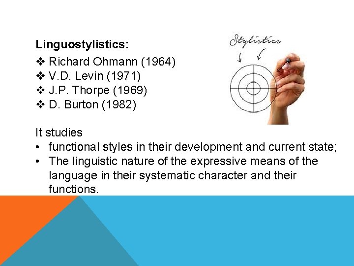 Linguostylistics: v Richard Ohmann (1964) v V. D. Levin (1971) v J. P. Thorpe