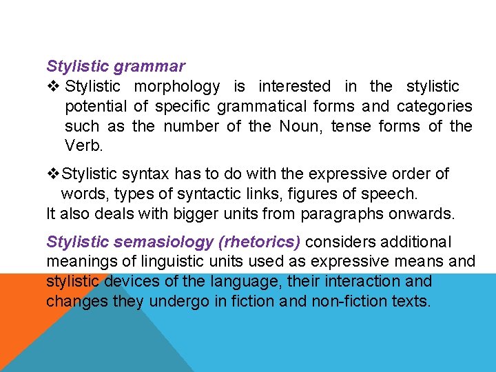 Stylistic grammar v Stylistic morphology is interested in the stylistic potential of specific grammatical