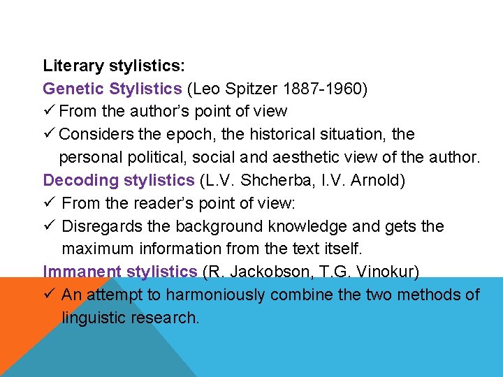 Literary stylistics: Genetic Stylistics (Leo Spitzer 1887 -1960) ü From the author’s point of