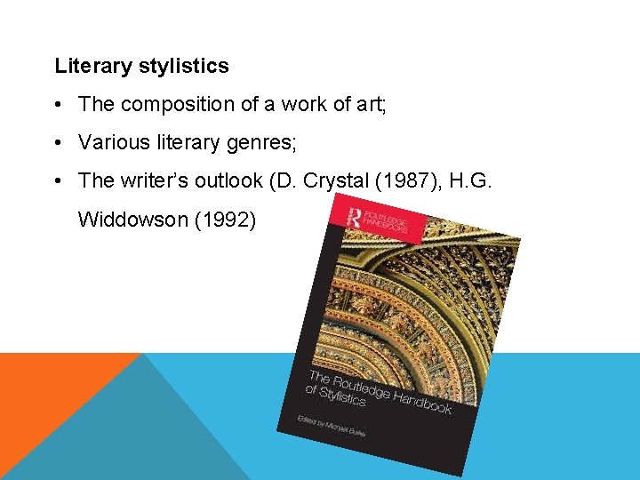 Literary stylistics • The composition of a work of art; • Various literary genres;