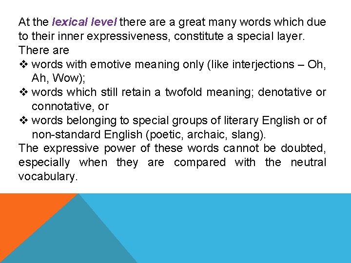At the lexical level there a great many words which due to their inner