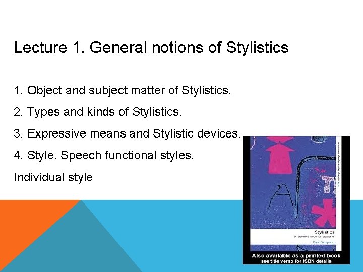 Lecture 1. General notions of Stylistics 1. Object and subject matter of Stylistics. 2.
