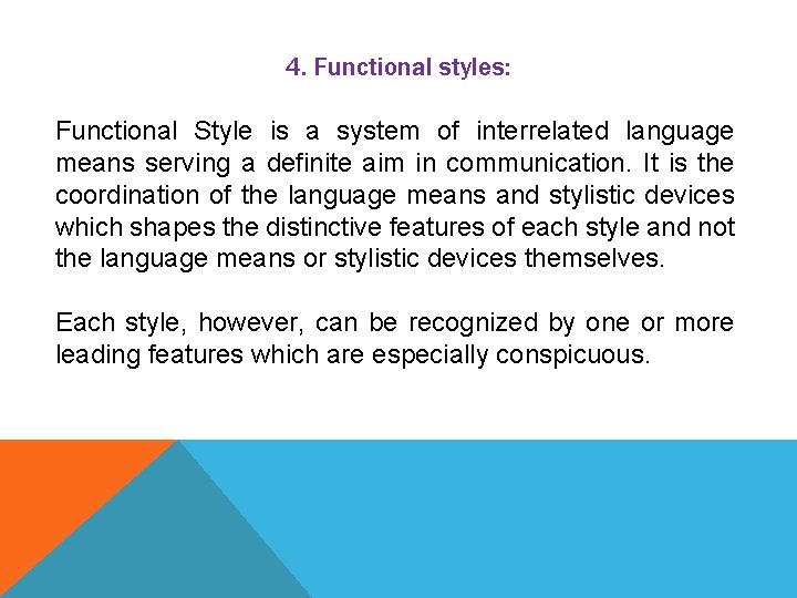 4. Functional styles: Functional Style is a system of interrelated language means serving a