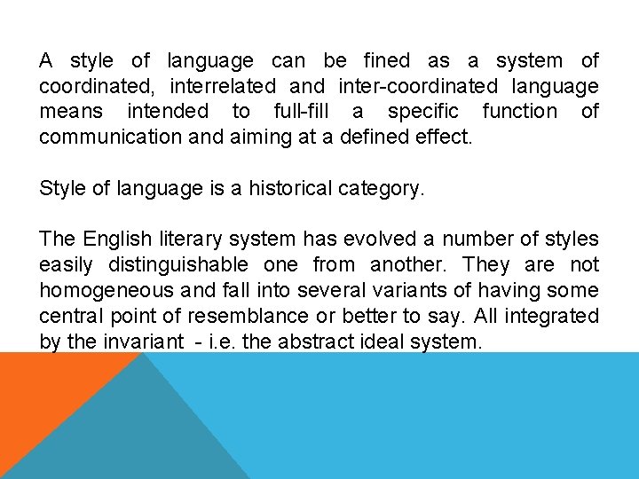 A style of language can be fined as a system of coordinated, interrelated and