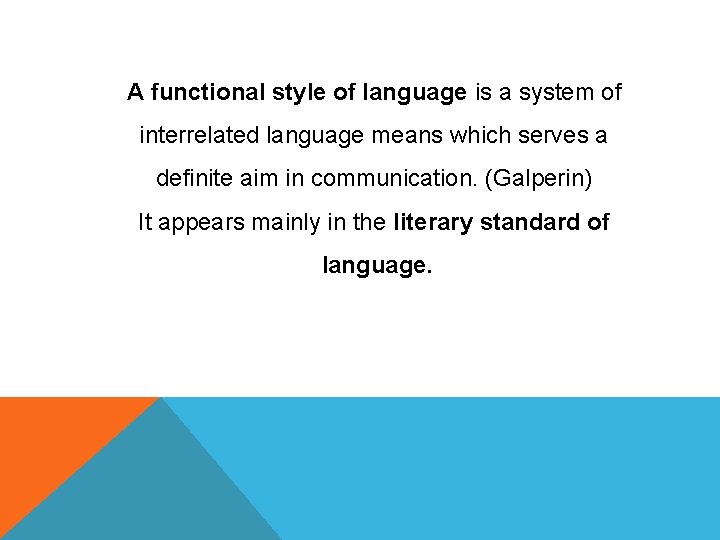 A functional style of language is a system of interrelated language means which serves