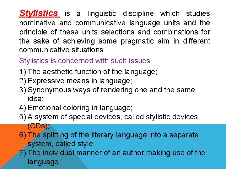 Stylistics is a linguistic discipline which studies nominative and communicative language units and the